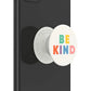 Be Kind Popsockets PopGrip